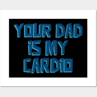 Your DAD is My Cardio Posters and Art